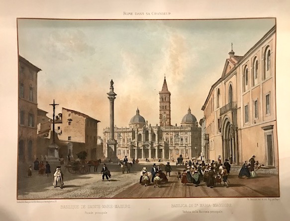 Benoist Philippe (1813-1880 ca.) Basilique de Sainte-Marie Majeure. Façade principale - Basilica di S. Maria Maggiore. Veduta della facciata principale 1870 Parigi 
